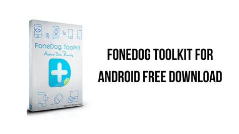 Completely download of the foldable Fonedog Toolkit for Android details recuperation